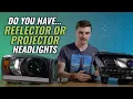 Difference between Projector and Reflector Headlights - What is better for LED HID and Halogen