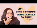 NEW 50 GIRLY UNIQUE BABY NAMES For GIRLS in 2024 Baby Name Ideas for 2024 Beyond