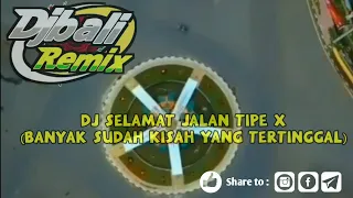 Download DJ SELAMAT JALAN TIPE X  BANYAK SUDAH KISAH YANG TERTINGGAL REMIX VIRAL 2021 MP3