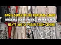 Download Lagu GAMIS BERKUALITAS MODEL TERBARU TANGAN PERTAMA DI PASAR TASIK CIDENG‼️