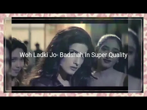 Download MP3 Woh Ladki Jo- Badshah High Quality  | Digitally Remastered Version | Audiophile Music | HQ