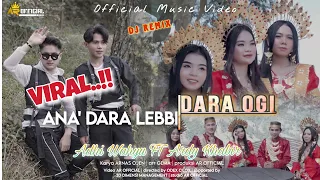 ana dara lebbi dara ogi ardy khabir feat adhi wahyu dj remix bugis 2023 official music video 