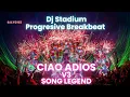 Download Lagu CIAO ADIOS REMIX BREAKBEAT FULLBASS • Dj Stadium • Clubbing Party • Tiktok Viral Fyp