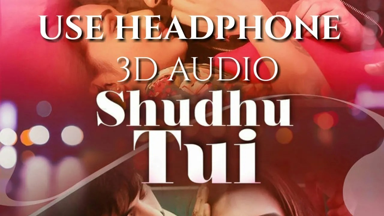 Shudhu Tui | শুধু তুই | Villain | Ankush | Mimi | Raj Barman | Trissha | 3D AUDIO