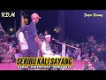 Download Lagu SERIBU KALI SAYANG LIVE (KDM) KANG DEDI MULYADI DOLAN NING INDRAMAYU SHOW DADAP - JUNTINYUAT