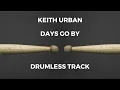 Download Lagu Keith Urban - Days Go By (drumless)