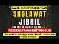 Lagu 🔴 SHOLAWAT JIBRIL 1 JAM TERBARU | REZEKI LANCAR DAN HATI JADI LEBIH DAMAI
