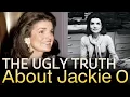 The Ugly Truth About Jackie O