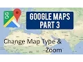 Google Maps Tutorial Part 3 Change Map Type Zoom