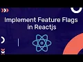 Why We Need Feature Flags How To Implement it In ReactJS