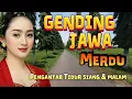 Lagu 🎧 GENDING JAWA MERDU – Pengantar Tidur Siang \u0026 Malam | Musik Jawa Menenangkan, Adem \u0026 Bikin Nyaman 