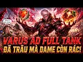VARUS AD FULL TANK RAC - VUA TRAU VUA DAME CO NAY THI AI DO CHO DUOC