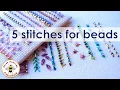 FIVE amazing stitches using beads for hand embroidery - add sparkle dimension oppulence