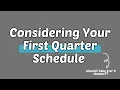 First Quarter Schedule Considerations