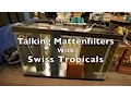 Talking Mattenfilters with Swiss Tropicals