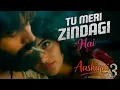 Lagu Tu Meri Zindagi Hai | Aashiqui 3 | (Full Song) Kartik Aryan, Leela, Mithoon, @Soundtrack-z3v