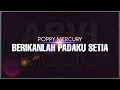 Download Lagu Poppy Mercury - Berikanlah Padaku Setia | KARAOKE