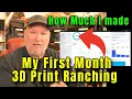 How Much I Made My 1st Month 3D Print Ranching!