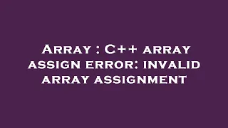 Array C array assign error invalid array assignment