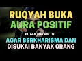 Download Lagu RUQYAH BUKA AURA POSITIF AGAR BERKHARISMA DAN DISUKAI BANYAK ORANG