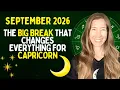 THE BIG BREAK THAT CHANGES EVERYTHING for CAPRICORN September 2026 Astrology