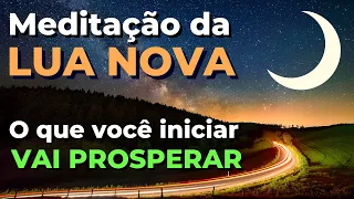 Meditação da LUA NOVA - o que você iniciar vai PROSPERAR