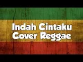 Download Lagu Indah Cintaku - Nicky Tirta Feat Vanessa Angel (Cover Reggae)