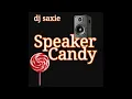 Lagu Dj Saxie - Speaker Candy (Dj Saxie Re-Fix)