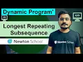 DAY - 19 Longest Repeating Subsequence DP Newton School