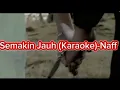 Download Lagu Semakin Jauh (Karaoke) - Naff