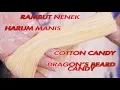 Resep Pasti Nagih - Rambut Nenek, Harum Manis, Gulali, Cotton Candy, Dragon's Beard Candy