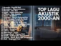 Download Lagu TOP LAGU AKUSTIK 2000-AN BAND POP INDONESIA HITS TEMANKERJA \u0026 SANTAI | Playlist Full Album Akustik