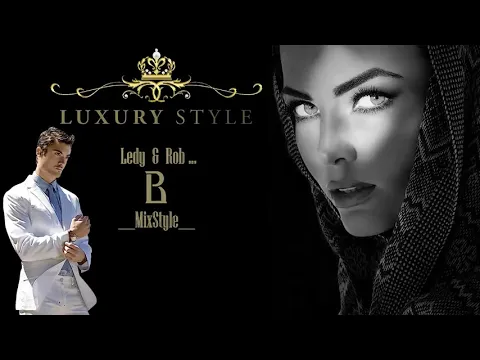 Download MP3 Stive Morgan - Luxury Style Music Mix...Best Music (Tracklist mixed by Ledy \u0026 Rob MixStyle)