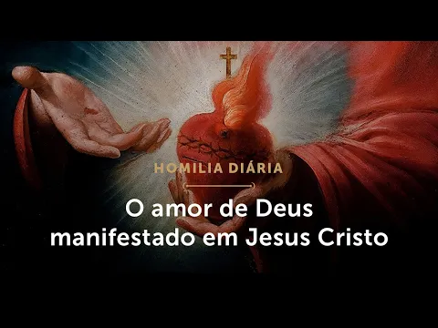 Download MP3 Homilia Diária | O amor de Deus manifestado em Jesus Cristo (Quinta-feira da 9.ª Semana do T.C)