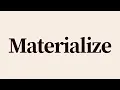 Materialize Meaning and Definition