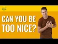 195 Can You Be Too Nice No Stupid Questions