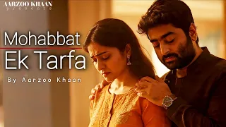 mohabbat ek tarfa aarzoo khaan emotional hindi sad song new song 2026 arijit singh vibe