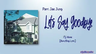 Download Parc Jae Jung - Let's Say Goodbye (헤어지자 말해요) [Rom|Eng Lyric] MP3