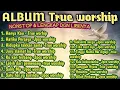 Download Lagu ALBUM TRUE WOSRHIP// Lagu Rohani Nonstop dan lengkap dgn Liriknya//