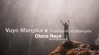 vuyo manyike x thembinkosi manqele ofana naye
