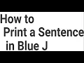 How to print a Sentence in Blue J