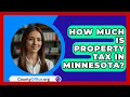 Lagu How Much Is Property Tax In Minnesota? - CountyOffice.org