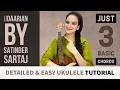 Lagu Udaarian | Satinder Sartaj | Detailed Ukulele Tutorial | Just 3 Simple Chords | Navleen Kour