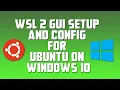 WSL 2 GUI Setup and Config for Ubuntu on Windows 10