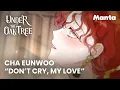 Download Lagu 차은우 CHA EUNWOO- Don't Cry, My Love | Under The Oak Tree (Animated Video)