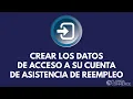 Crear los datos de acceso a su cuenta de Asistencia de Reempleo