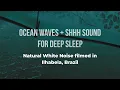 Ocean Waves + Shhh Sound for Deep Sleep (10 Hours) | Natural White Noise filmed in Ilhabela 🌊