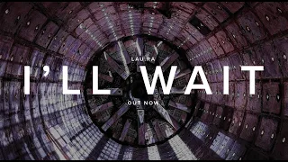 Lau.ra - I'll wait (from the LUZoSCURA LP)