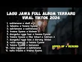 Download Lagu LAGU JAWA FULL ALBUM TERBARU VIRAL TIKTOK