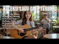 Download Lagu Koleksi Lagu Cafe Santai ☕ Musik Akustik Indonesia Terbaru 2025 Paling Enak